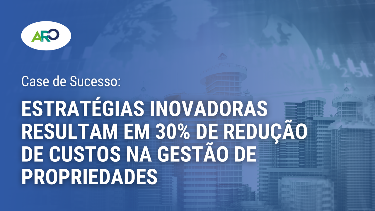 Transformação Estratégica na Gestão de Ativos Imobiliários: Um Estudo de Caso — imagem 1