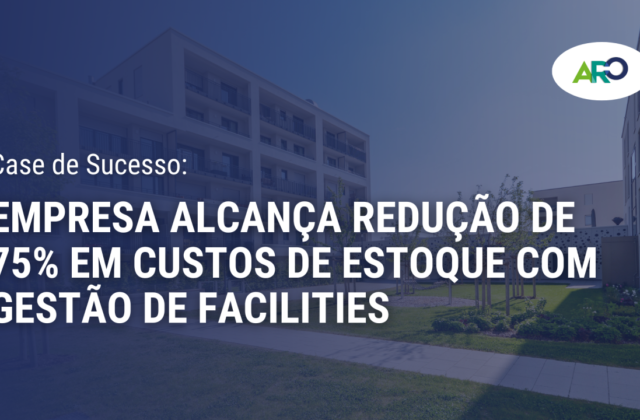Estudo de Caso: 75% Menos Estoque e 12% de Economia em OPEX de Facilities — imagem 1